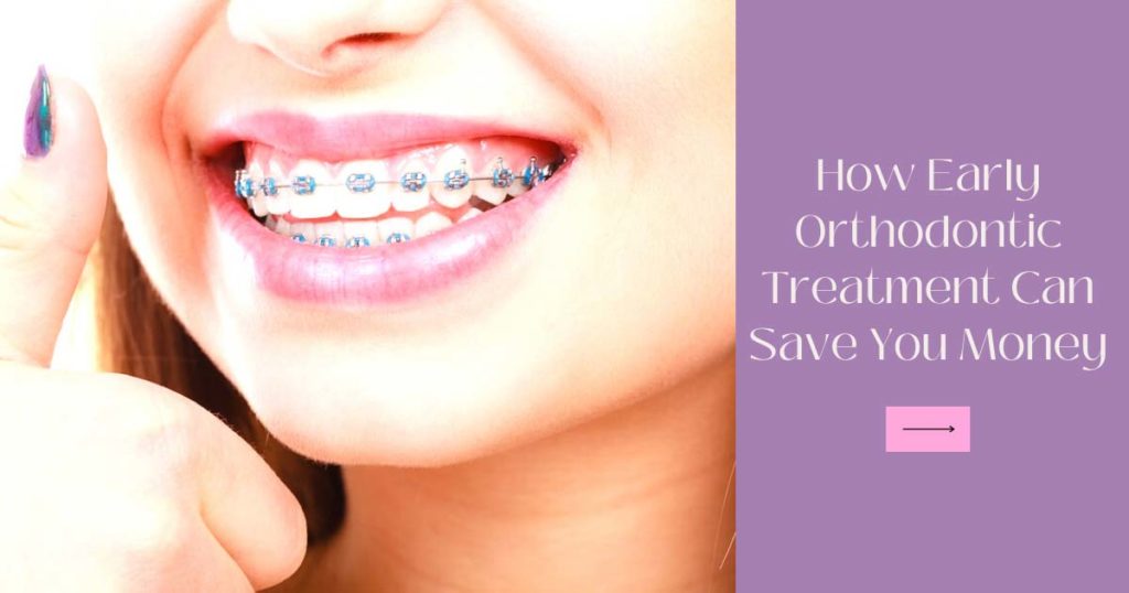 How Early Orthodontic Treatment Can Save You Money Girl with Braces