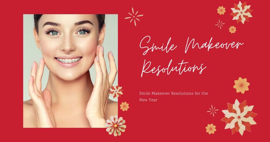 Smile Makeover Resolutions for The New Year Smile Makeover Resolutions for The New Year